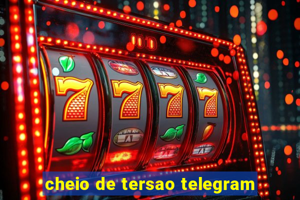 cheio de tersao telegram